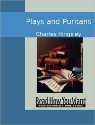 Title: Plays and Puritans, Author: Charles Kingsley