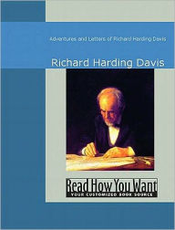 Title: Adventures and Letters of Richard Harding Davis, Author: Richard Harding Davis