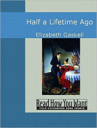 Title: Half a Life-Time Ago, Author: Elizabeth Gaskell