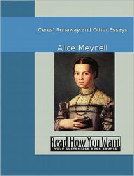 Title: Ceres' Runaway and Other Essays, Author: Alice Meynell