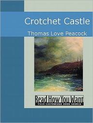 Title: Crotchet Castle, Author: Thomas Love Peacock