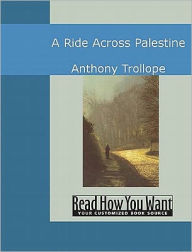 Title: A Ride Across Palestine, Author: Anthony Trollope
