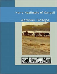 Title: Harry Heathcote of Gangoil, Author: Anthony Trollope