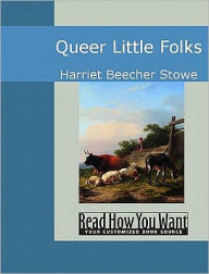 Title: Queer Little Folks, Author: Harriet Beecher Stowe