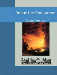 Title: Robur the Conqueror, Author: Jules Verne