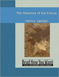 Title: Madonna of the Future, Author: Henry James