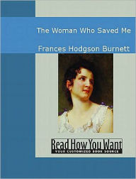 Title: Woman Who Saved Me, Author: Frances Hodgson Burnett