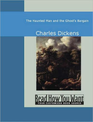 Title: The Haunted Man and the Ghost's Bargain, Author: Charles Dickens