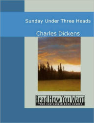 Title: Sunday Under Three Heads, Author: Charles Dickens