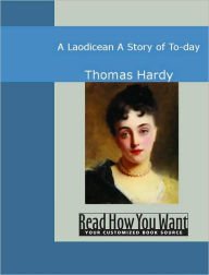 Title: A Laodicean: A Story of To-Day, Author: Thomas Hardy