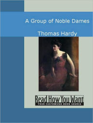 Title: A Group of Noble Dames, Author: Thomas Hardy