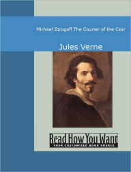 Title: Michael Strogoff: The Courier of the Czar, Author: Jules Verne