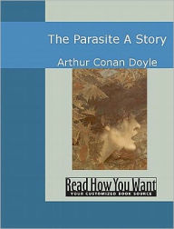 Title: The Parasite: A Story, Author: Arthur Conan Doyle