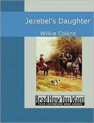 Title: Jezebel's Daughter, Author: Wilkie Collins