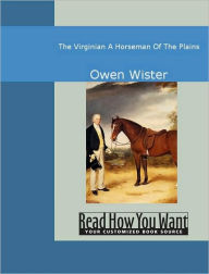 Title: The Virginian: A Horseman of the Plains, Author: Owen Wister