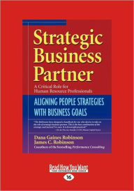 Title: Strategic Business Partner: Aligning People Strategies with Business Goals (Easyread Large Edition), Author: Dana Gaines Robinson