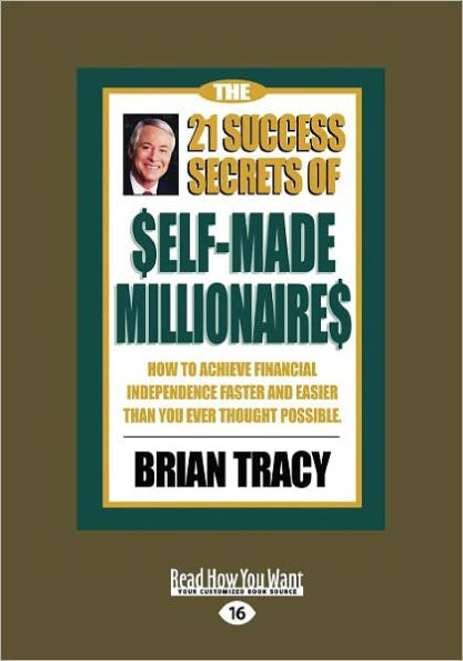 The 21 Success Secrets of Self-Made Millionaires: How to Achieve Financial Independence Faster and Easier Than You Ever Thought Possible (Easyread Lar