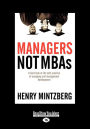 Managers Not MBAs: A Hard Look at the Soft Practice of Managing and Management Development (Large Print 16pt), Volume 2