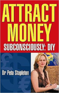 Title: Attract Money Subconsciously: Diy: DIY, Author: Dr. Peta Stapleton