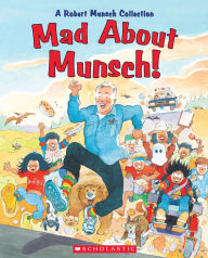 Download french audio books free Mad About Munsch!: A Robert Munsch Collection 9781443102391 by Robert Munsch, Michael Martchenko