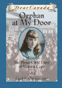 Orphan at My Door: The Home Child Diary of Victoria Cope (Dear Canada Series)