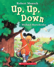 Online free download ebooks Up, Up, Down by Robert Munsch, Michael Martchenko FB2 iBook (English literature) 9781443113465