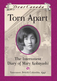 Title: Dear Canada: Torn Apart, Author: Susan M. Aihoshi