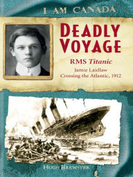 Title: I Am Canada: Deadly Voyage, Author: Hugh Brewster