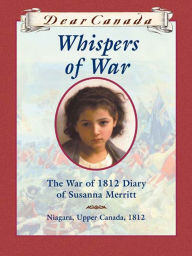 Title: Dear Canada: Whispers of War, Author: Kit Pearson