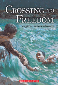 Title: Crossing to Freedom, Author: Virginia Frances Schwartz