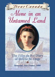 Title: Dear Canada: Alone in an Untamed Land, Author: Maxine Trottier