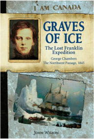 Title: I Am Canada: Graves of Ice, Author: John Wilson