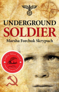 Title: Underground Soldier, Author: Marsha Forchuk Skrypuch