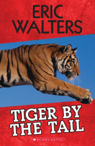 Title: Tiger by the Tail, Author: Eric Walters