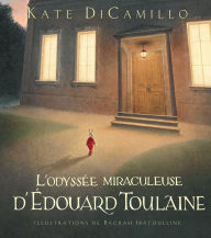 Title: L' odyssée miraculeuse d'Édouard Toulaine (The Miraculous Journey of Edward Tulane), Author: Kate DiCamillo