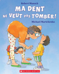 Title: Ma dent ne veut pas tomber!: Édition audio, Author: Robert Munsch