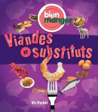 Title: Bien Manger: Viandes Et Substituts, Author: Victoria Parker