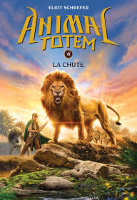 Title: Animal totem : N° 6 - La chute, Author: Eliot Schrefer