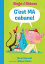 C'est ma cabane!: Singe et Gâteau (This Is My Fort!)