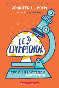 Title: Le 3e champignon, Author: Jennifer L. Holm