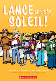 Title: Lance les dés, Soleil!, Author: Jennifer L. Holm