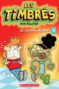 Title: Les timbrés : N° 3 - Le cadeau mutant, Author: Dom Pelletier