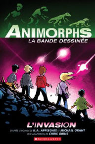 Title: Animorphs la Bande dessinée No 1: L'invasion, Author: K. A. Applegate