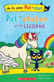 Free downloadable books pdf format Je Lis Avec Pat Le Chat: Pat Le Chaton Et La Licorne 9781443187633 (English Edition)  by James Dean, Kimberly Dean