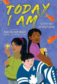 Title: Today I Am: 10 Stories of Belonging, Author: Marty Chan