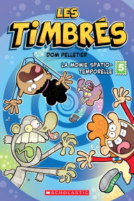 Title: Les timbrés : No 5 - La momie spatio-temporelle, Author: Dom Pelletier