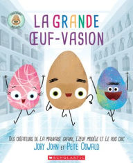 Title: La grande oeuf-vasion (L'oeuf modèle présente), Author: Jory John