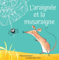 Title: L'Araignï¿½e Et La Musaraigne, Author: Deborah Kerbel