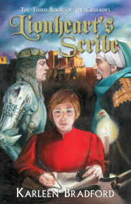 Title: Lionheart's Scribe: The Third Book of The Crusades, Author: Karleen Bradford