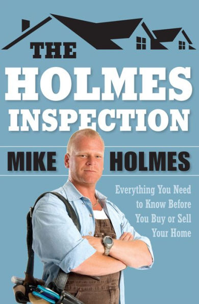 The Holmes Inspection: Everything You Need to Know Before You Buy or Sell Your Home